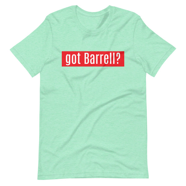 got Barrell? T-Shirt