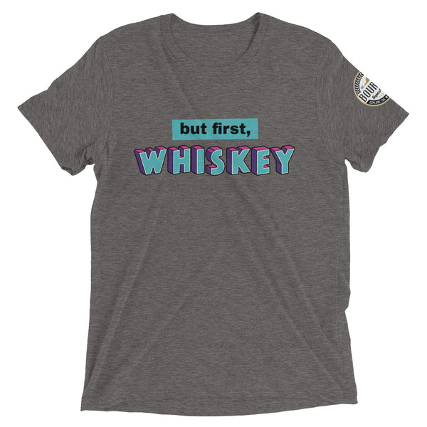 but first, whiskey t-shirt